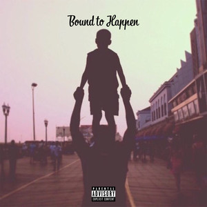 Bound To Happen (Explicit)