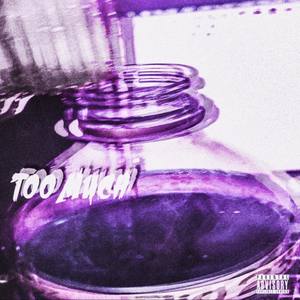 TOO MUCH (Explicit)