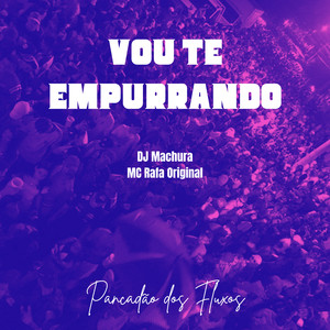 Vou Te Empurrando (Explicit)