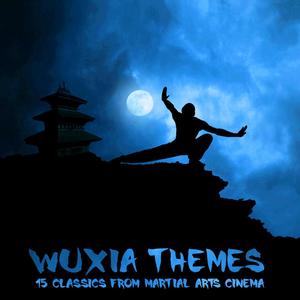 Wuxia Themes - 15 Classics from Martial Arts Cinema