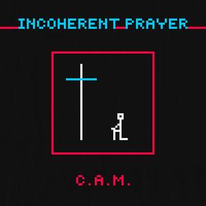 INCOHERENT PRAYER