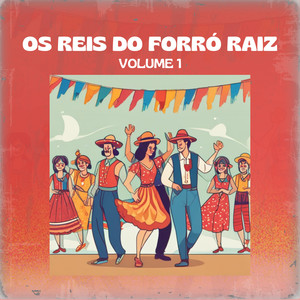 Os Reis do Forró Raiz, Vol. 1