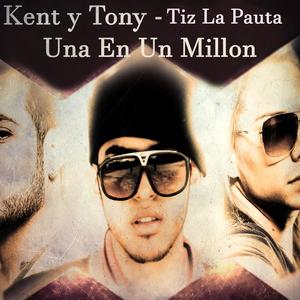 Una En Un Millon (feat. Kent y Tony & Tiz La Pauta)