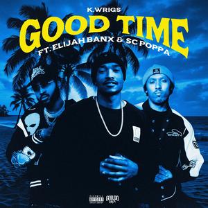 Good Time (feat. Elijah Banx & SC POPPA) (Explicit)