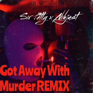 Got Away With Murder (feat. Nihjust) (Explicit)