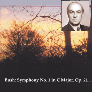 Bush: Symphony No. 1 in C Major, Op. 21