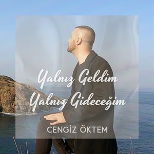 Yalnız Geldim Yalnız Gideceğim