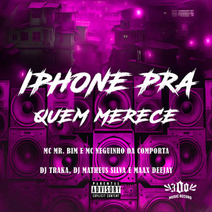 IPHONE PRA QUEM MERECE (Explicit)