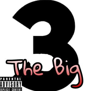 The Big 3 (Explicit)