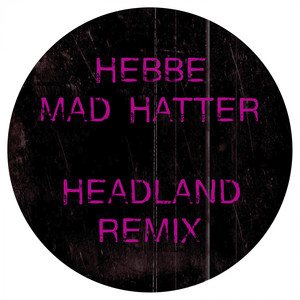 Hebbe - Mad Hatter (Headland Remix)