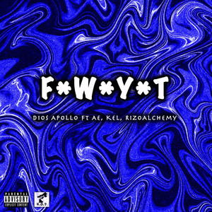 F. W. Y. T (feat. AE, Kel & RizoAlchemy ) [Explicit]