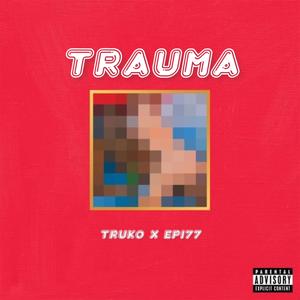 TRAUMA (feat. Epidemic77) (Explicit)