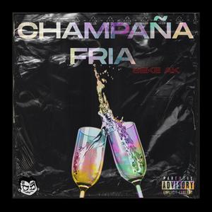 Champaña Fria (Explicit)