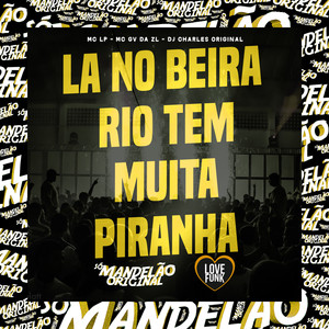 La no Beira Rio Tem Muita Piranha (Explicit)