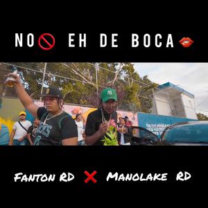 Manolake RD - No Eh De Boca(feat. Fanton RD)