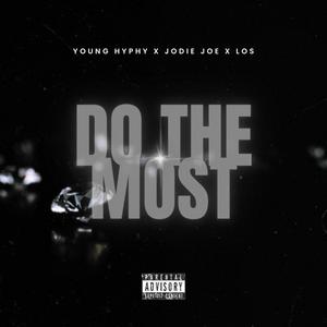 Do The Most (feat. Young Hyphy & Los) (Explicit)