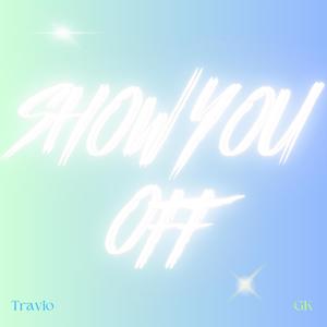 Show You Off (feat. GK) [Explicit]