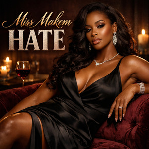Miss Makem Hate (Explicit)