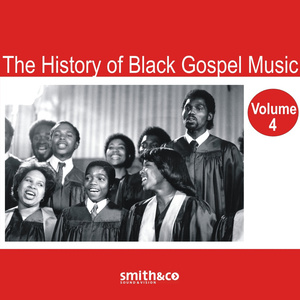 The History of Black Gospel Volume 4