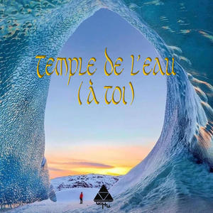 Temple de l'eau (A toi) [Explicit]