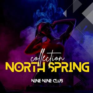 North Spring Collection Nine Nine Club (Nine Nine Club) [Explicit]