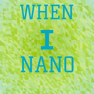 When I Nano