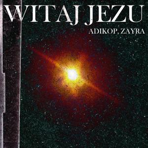 Witaj Jezu (feat. Zayra)