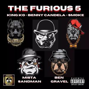 The Furious 5 (feat. Ben Gravel, Mista Sandman, The Original Smoke & King Ko) [Explicit]