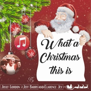 What a Christmas This Is (feat. Jeff Barry & Clarence Jey)