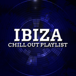 Ibiza Chill out Playlist