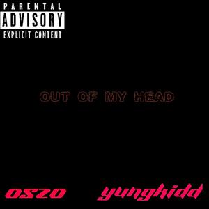out of my head (feat. YUNGKIDD) [Explicit]