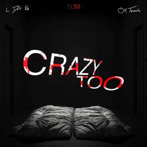 Crazy Too (feat. OK Teach) [Explicit]