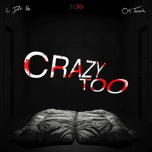 Crazy Too (feat. OK Teach) (Explicit)