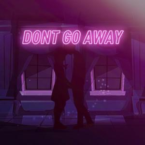 Don't Go Away(feat. Emik)