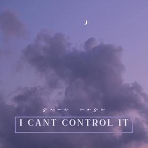 i cant control it (Explicit)