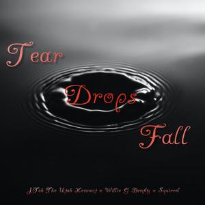 Tear Drops Fall(feat. Willie G Bently & Squirrel) (Explicit)
