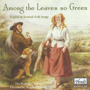 Among the Leaves so Green (English & Scottish Folk Songs)