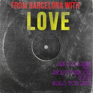 From Barcelona with Love(feat. Igory Kingdom, Gala Von Rich & Vjoe)