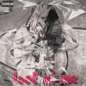 LOOK AT ME (Explicit)