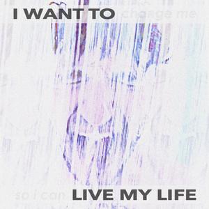 I Want To Live My Life (Live)