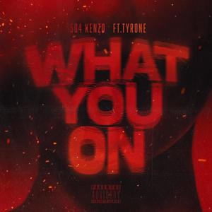 What You On (Explicit)