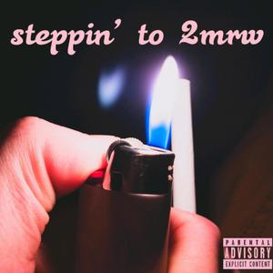 Steppin' to 2MRW (Explicit)