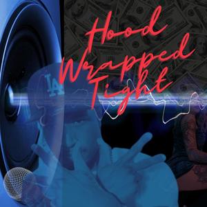 Hood Wrapped Tight (Explicit)