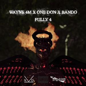 Fully 4 (feat. Wayne 4M, One Don & Bando) [Explicit]