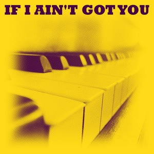 If I Ain't Got You (Original Piano Cover)