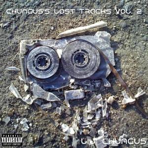 Chungus's Lost Tracks, Vol. 2 (Explicit)