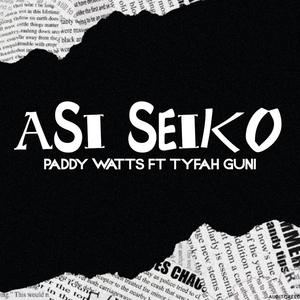 ASI SEIKO (feat. TYFAH GUNI)