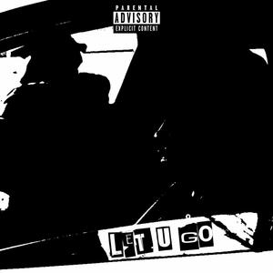 Let U Go (feat. Mallygotem) [Explicit]