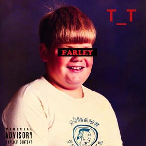 FARLEY (Explicit)