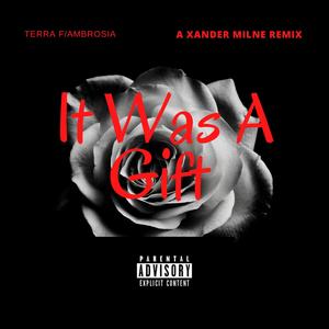 It Was A Gift (feat. Ambrosia) [Xander Milne Remix] [Explicit]